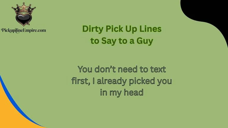 Dirty Pick Up Lines to Say to a Guy