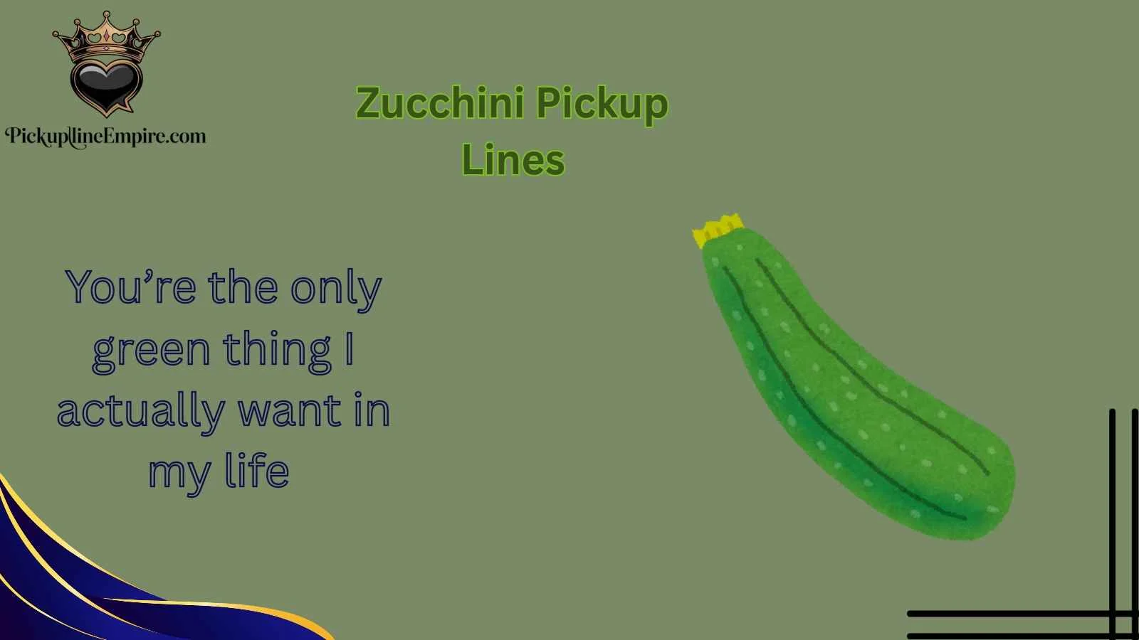 Zucchini Pickup Lines